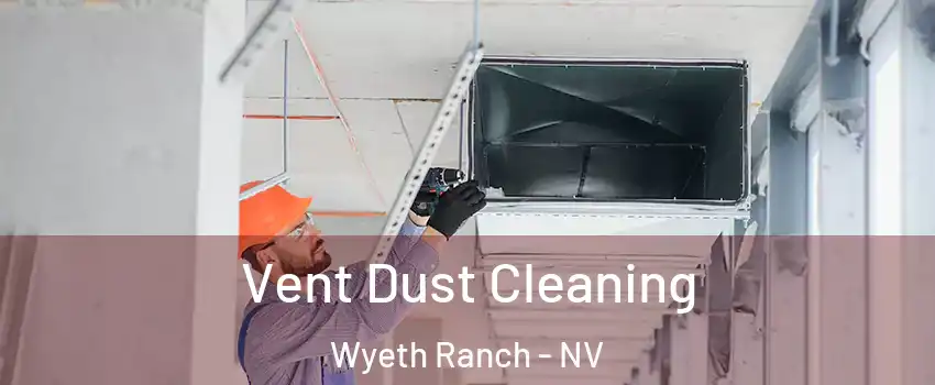 Vent Dust Cleaning Wyeth Ranch - NV