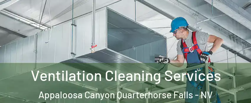 Ventilation Cleaning Services Appaloosa Canyon Quarterhorse Falls - NV