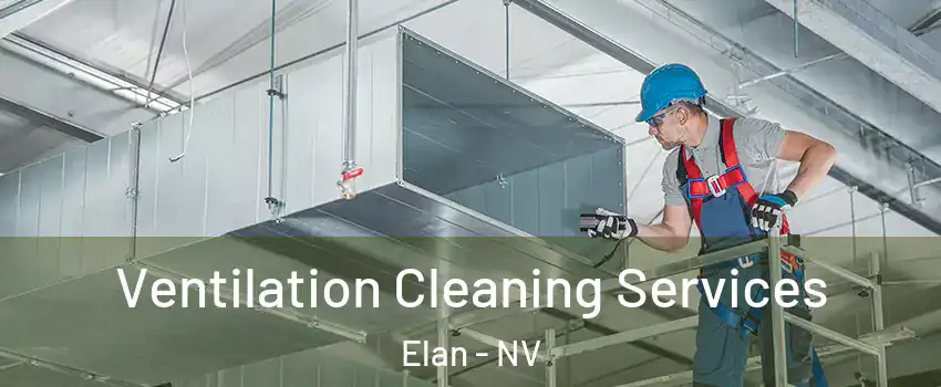 Ventilation Cleaning Services Elan - NV