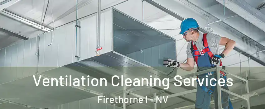 Ventilation Cleaning Services Firethorne I - NV