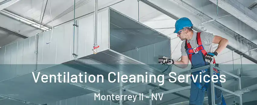 Ventilation Cleaning Services Monterrey II - NV