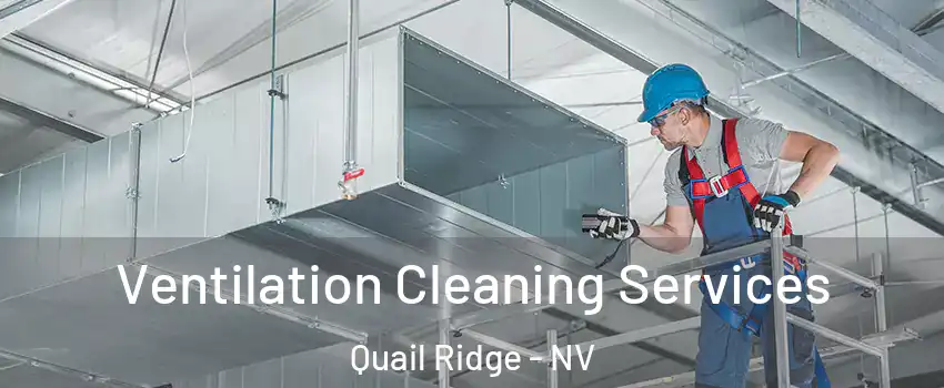 Ventilation Cleaning Services Quail Ridge - NV