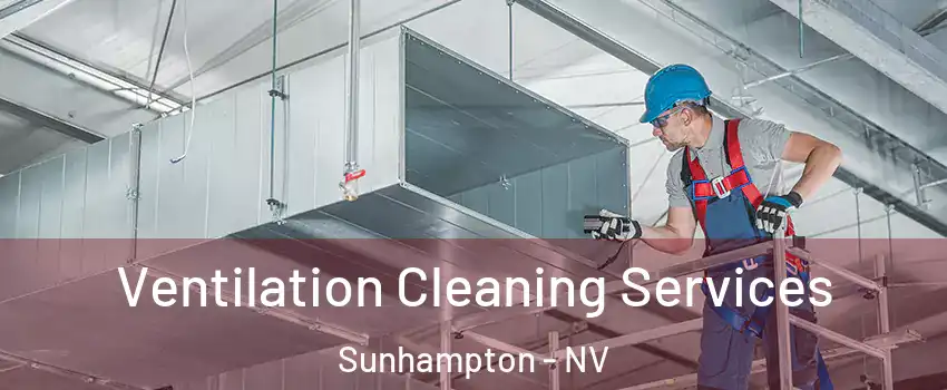 Ventilation Cleaning Services Sunhampton - NV