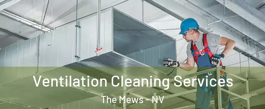 Ventilation Cleaning Services The Mews - NV