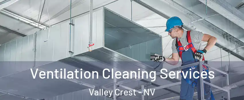 Ventilation Cleaning Services Valley Crest - NV