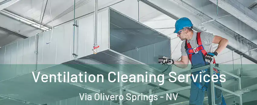 Ventilation Cleaning Services Via Olivero Springs - NV