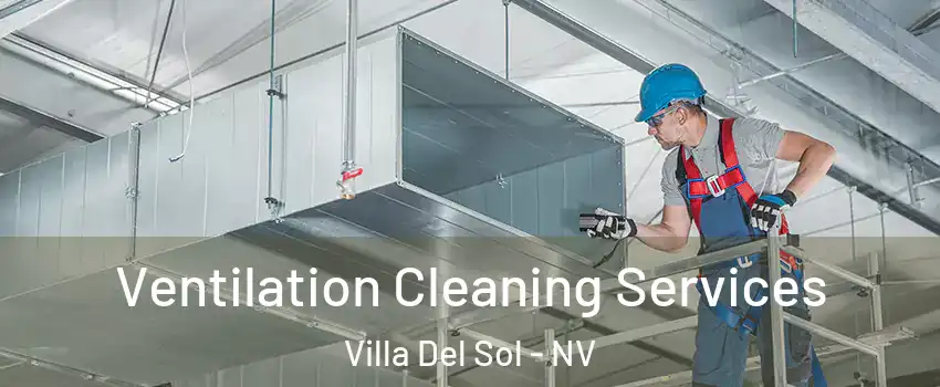Ventilation Cleaning Services Villa Del Sol - NV