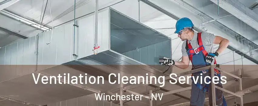 Ventilation Cleaning Services Winchester - NV