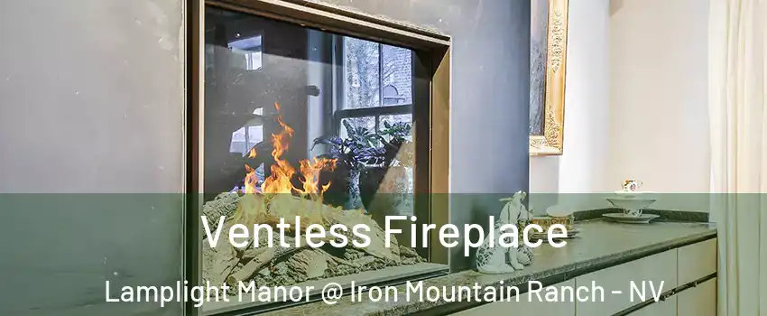 Ventless Fireplace Lamplight Manor @ Iron Mountain Ranch - NV