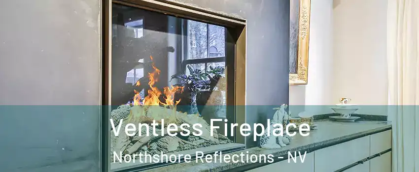 Ventless Fireplace Northshore Reflections - NV