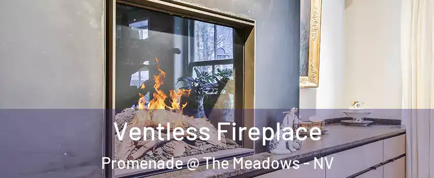 Ventless Fireplace Promenade @ The Meadows - NV