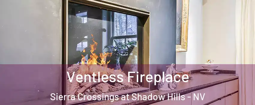 Ventless Fireplace Sierra Crossings at Shadow Hills - NV