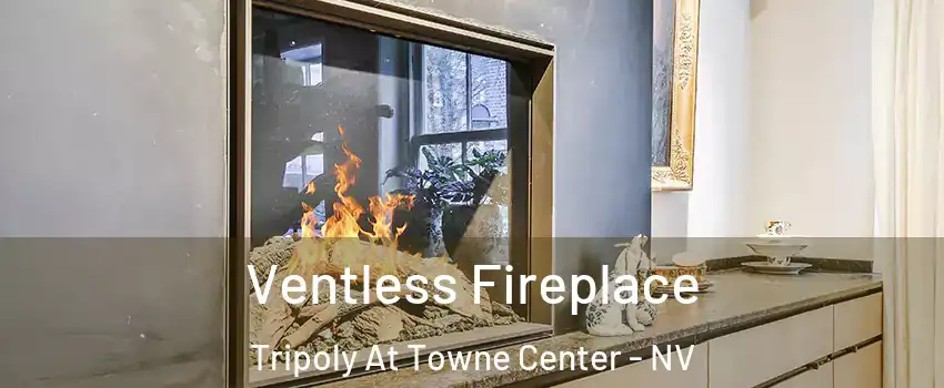 Ventless Fireplace Tripoly At Towne Center - NV