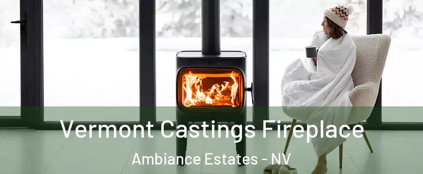 Vermont Castings Fireplace Ambiance Estates - NV