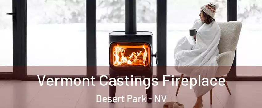Vermont Castings Fireplace Desert Park - NV