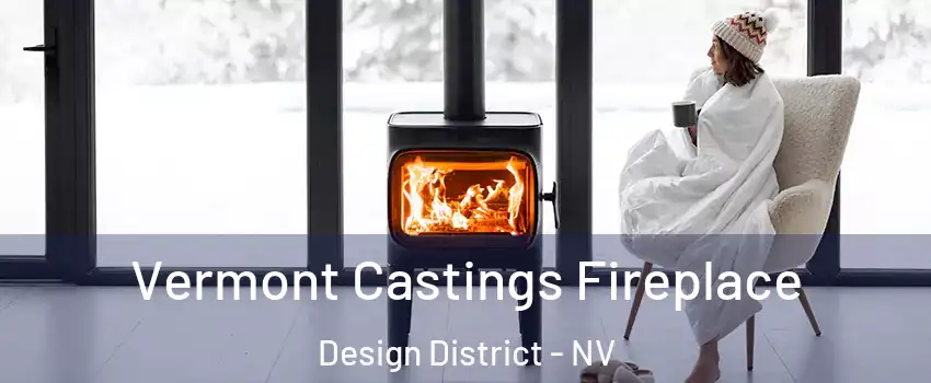 Vermont Castings Fireplace Design District - NV