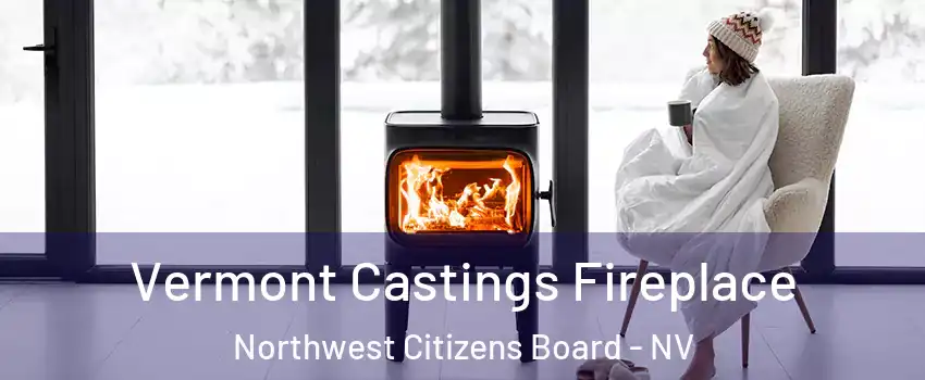 Vermont Castings Fireplace Northwest Citizens Board - NV