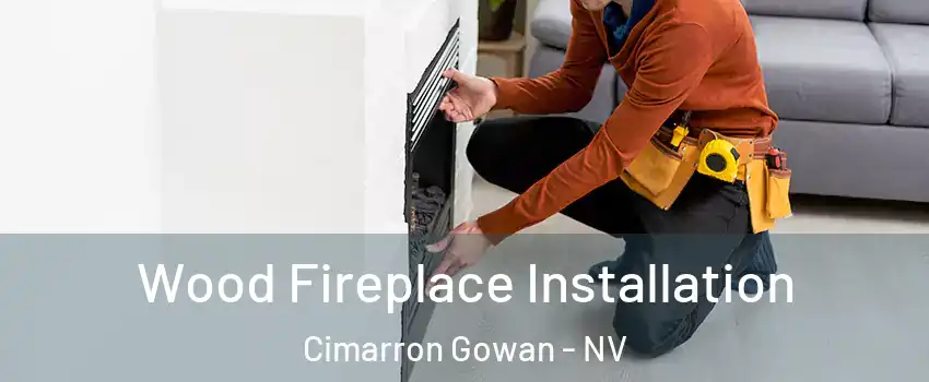 Wood Fireplace Installation Cimarron Gowan - NV