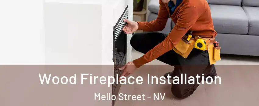 Wood Fireplace Installation Mello Street - NV