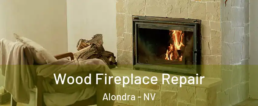 Wood Fireplace Repair Alondra - NV