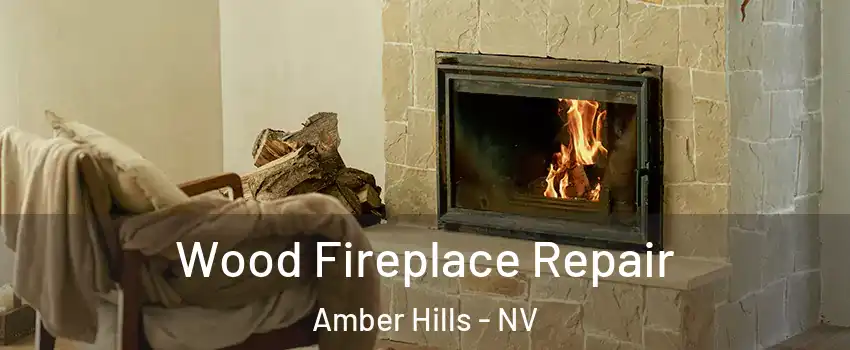 Wood Fireplace Repair Amber Hills - NV