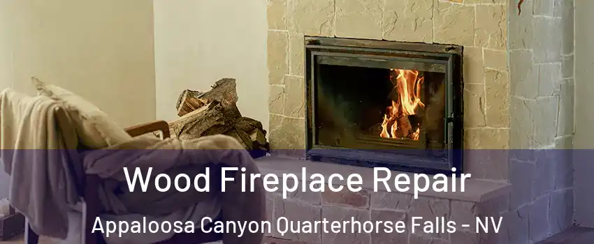 Wood Fireplace Repair Appaloosa Canyon Quarterhorse Falls - NV
