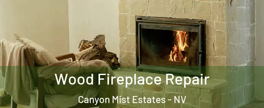 Wood Fireplace Repair Canyon Mist Estates - NV