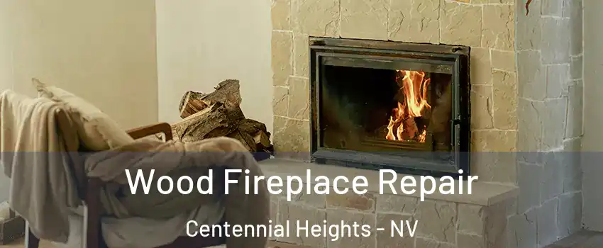 Wood Fireplace Repair Centennial Heights - NV