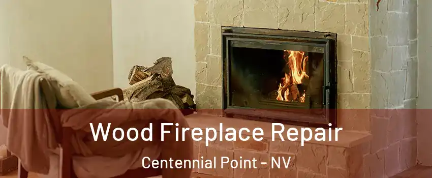 Wood Fireplace Repair Centennial Point - NV