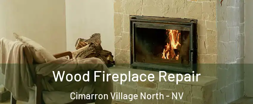 Wood Fireplace Repair Cimarron Village North - NV