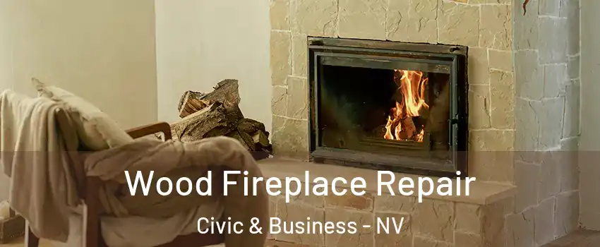 Wood Fireplace Repair Civic & Business - NV