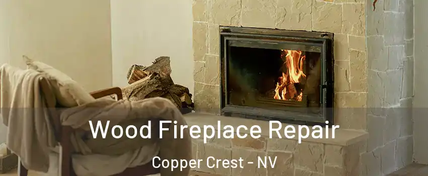 Wood Fireplace Repair Copper Crest - NV