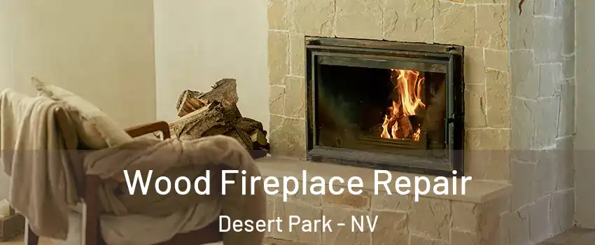 Wood Fireplace Repair Desert Park - NV