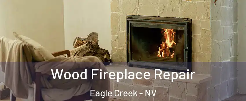 Wood Fireplace Repair Eagle Creek - NV