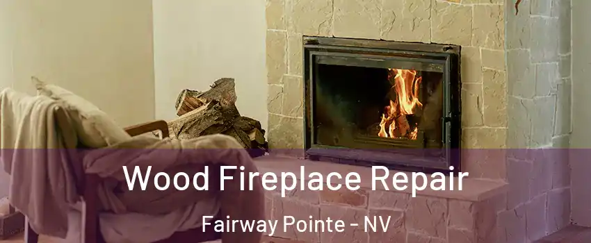 Wood Fireplace Repair Fairway Pointe - NV