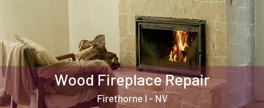 Wood Fireplace Repair Firethorne I - NV