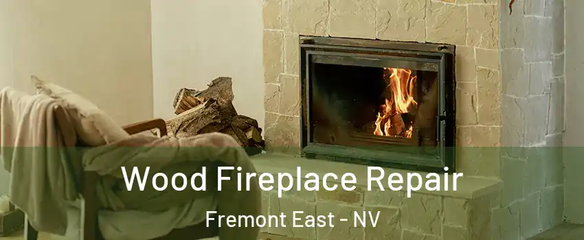 Wood Fireplace Repair Fremont East - NV