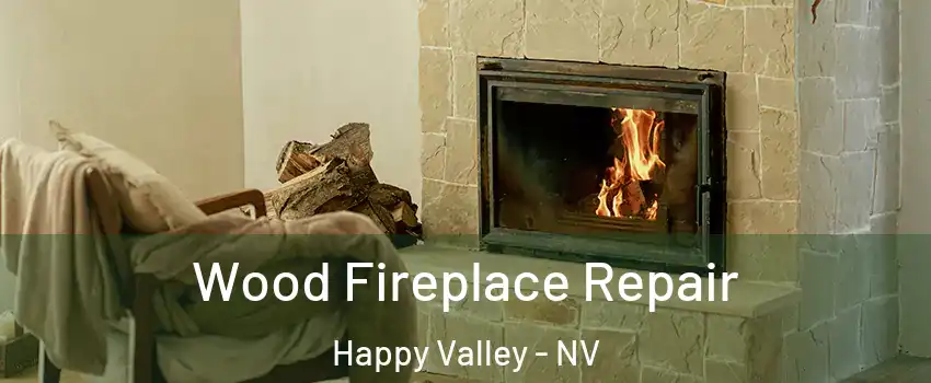 Wood Fireplace Repair Happy Valley - NV