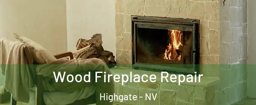 Wood Fireplace Repair Highgate - NV