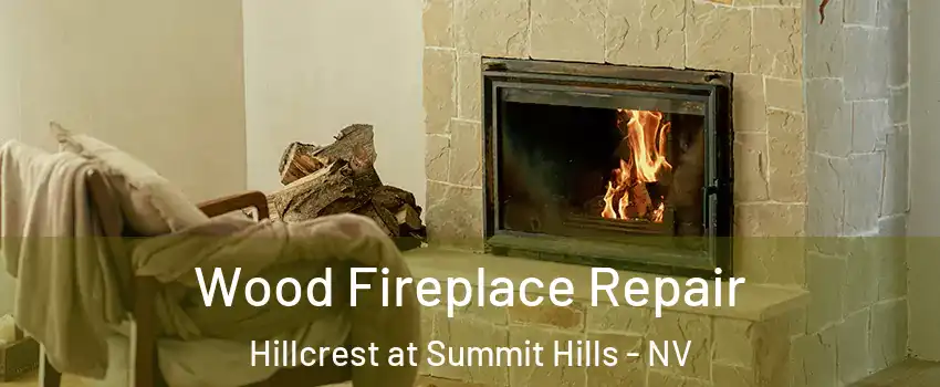 Wood Fireplace Repair Hillcrest at Summit Hills - NV