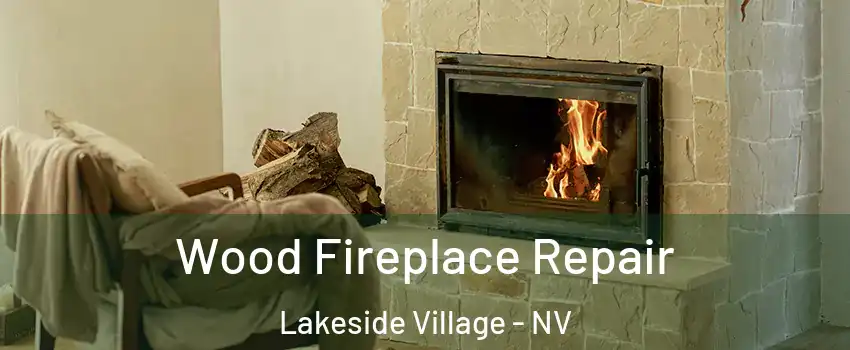 Wood Fireplace Repair Lakeside Village - NV