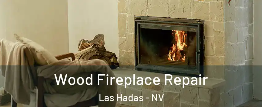 Wood Fireplace Repair Las Hadas - NV