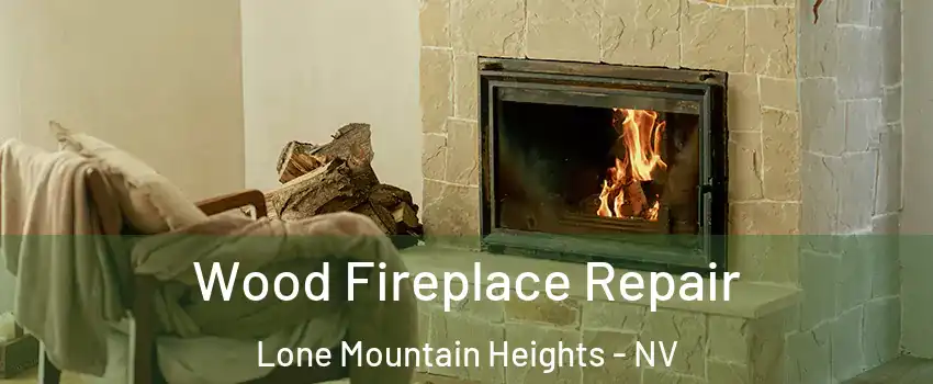 Wood Fireplace Repair Lone Mountain Heights - NV