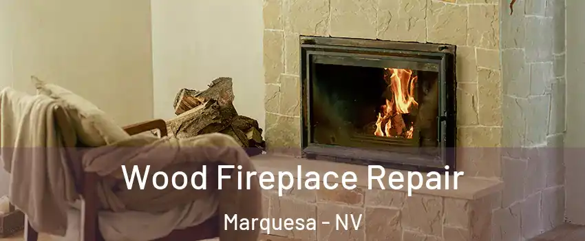 Wood Fireplace Repair Marquesa - NV
