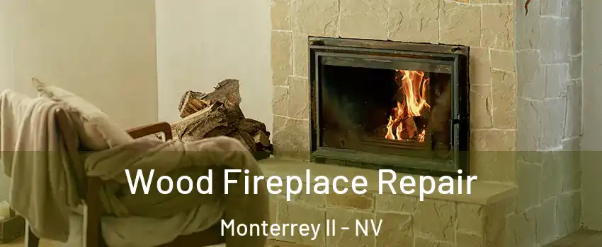 Wood Fireplace Repair Monterrey II - NV