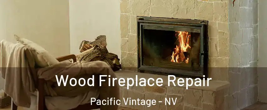 Wood Fireplace Repair Pacific Vintage - NV