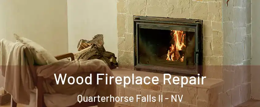 Wood Fireplace Repair Quarterhorse Falls II - NV
