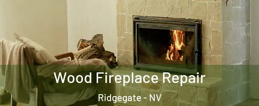 Wood Fireplace Repair Ridgegate - NV