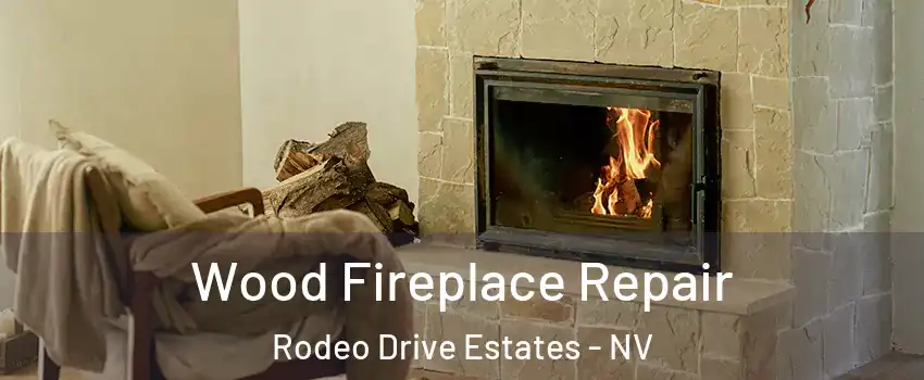 Wood Fireplace Repair Rodeo Drive Estates - NV
