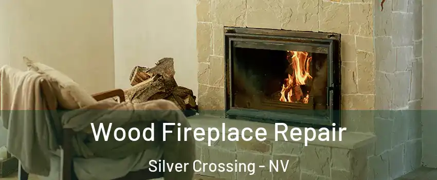 Wood Fireplace Repair Silver Crossing - NV